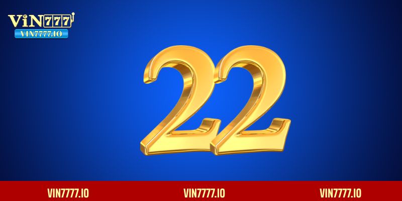 Ý nghĩa của con số 22