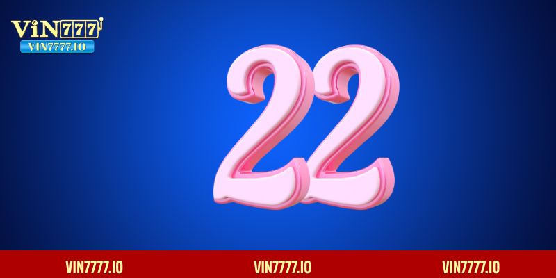Thống kê cụ thể những ngày đề về 22 hôm sau đánh con gì?